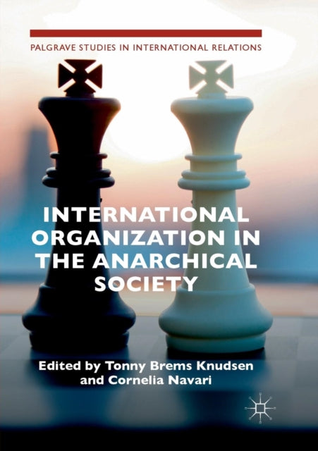 Book cover of: International Organization in the Anarchical Society. By: Tonny Brems Knudsen
