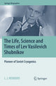 Book cover of: Life, Science and Times of Lev Vasilevich Shubnikov. By: L. J. Reinders