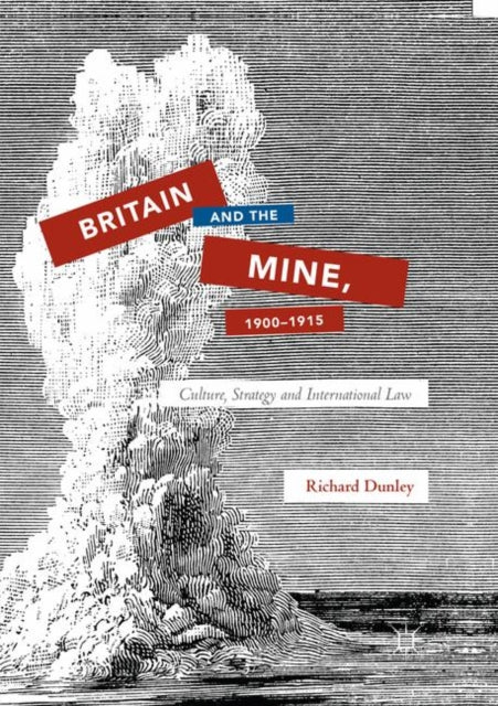 Book cover of: Britain and the Mine, 1900–1915. By: Richard Dunley