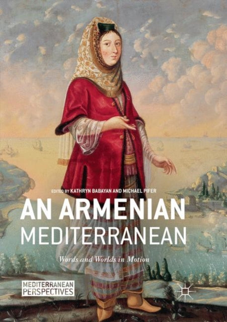 Book cover of: Armenian Mediterranean. By: Kathryn Babayan