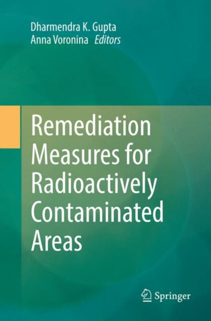 Book cover of: Remediation Measures for Radioactively Contaminated Areas. By: Dharmendra K. Gupta