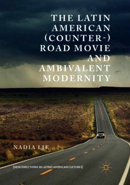 Book cover of: Latin American (Counter-) Road Movie and Ambivalent Modernity. By: Nadia Lie