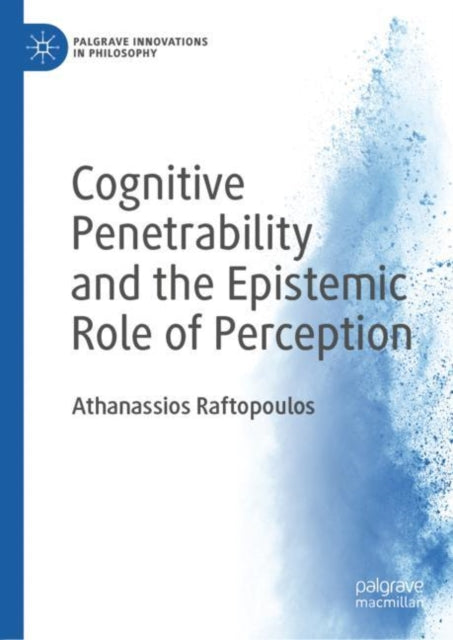 Book cover of: Cognitive Penetrability and the Epistemic Role of Perception. By: Athanassios Raftopoulos