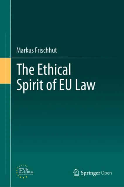 Book cover of: Ethical Spirit of EU Law. By: Markus Frischhut
