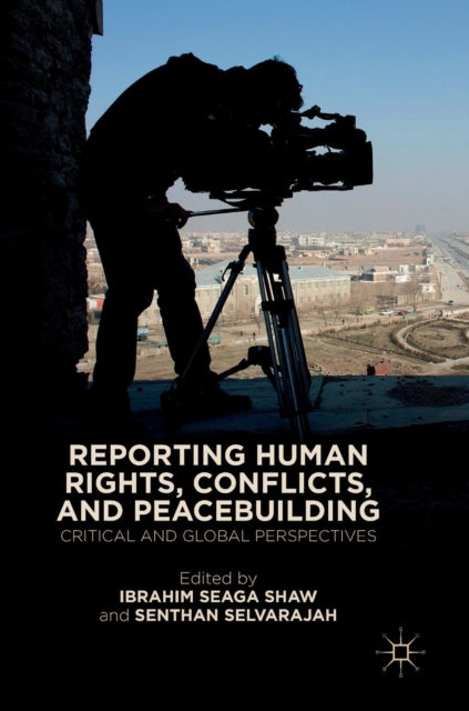 Book cover of: Reporting Human Rights, Conflicts, and Peacebuilding. By: Ibrahim Seaga Shaw