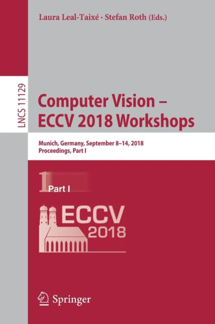 Book cover of: Computer Vision – ECCV 2018 Workshops. By: Laura Leal-Taixé