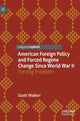 Book cover of: American Foreign Policy and Forced Regime Change Since World War II. By: Scott Walker