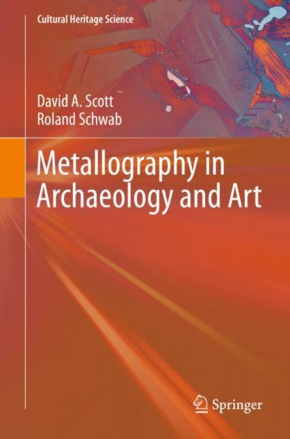 Book cover of: Metallography in Archaeology and Art. By: David A. Scott