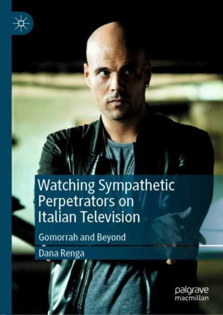 Book cover of: Watching Sympathetic Perpetrators on Italian Television. By: Dana Renga