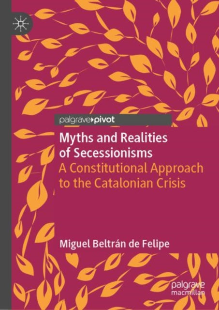 Book cover of: Myths and Realities of Secessionisms. By: Miguel Beltrán de Felipe