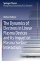 Book cover of: Dynamics of Electrons in Linear Plasma Devices and Its Impact on Plasma Surface Interaction. By: Michael Hubeny