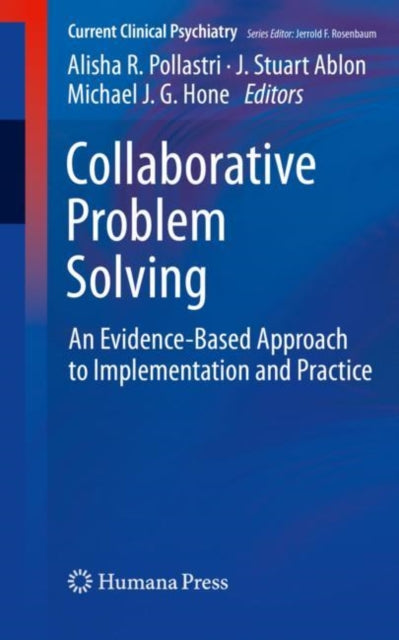 Collaborative Problem Solving, An Evidence-Based Approach to Implementation and Practice 9783030126292 Alisha R. Pollastri