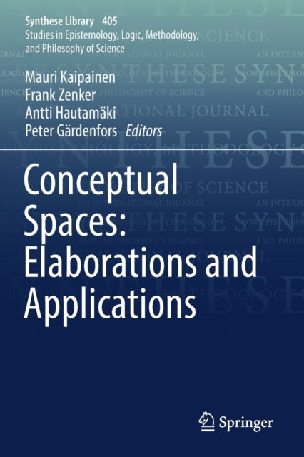 Book cover of: Conceptual Spaces: Elaborations and Applications. By: Mauri Kaipainen