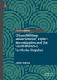 Book cover of: China’s Military Modernization, Japan’s Normalization and the South China Sea Territorial Disputes. By: Zenel Garcia