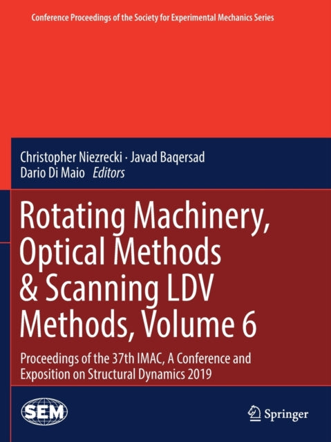 Book cover of: Rotating Machinery, Optical Methods & Scanning LDV Methods, Volume 6. By: Christopher Niezrecki