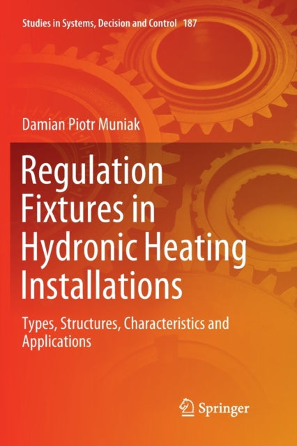 Book cover of: Regulation Fixtures in Hydronic Heating Installations. By: Damian Piotr Muniak