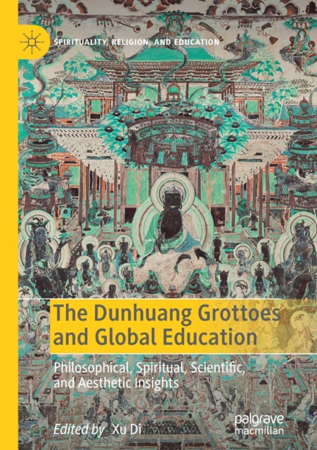 Book cover of: Dunhuang Grottoes and Global Education. By: Xu Di