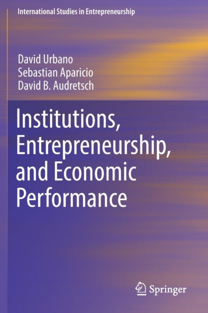 Book cover of: Institutions, Entrepreneurship, and Economic Performance. By: David Urbano
