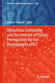 Book cover of: Ubiquitous Computing and the Internet of Things: Prerequisites for the Development of ICT. By: Elena G. Popkova