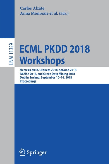 Book cover of: ECML PKDD 2018 Workshops. By: Carlos Alzate