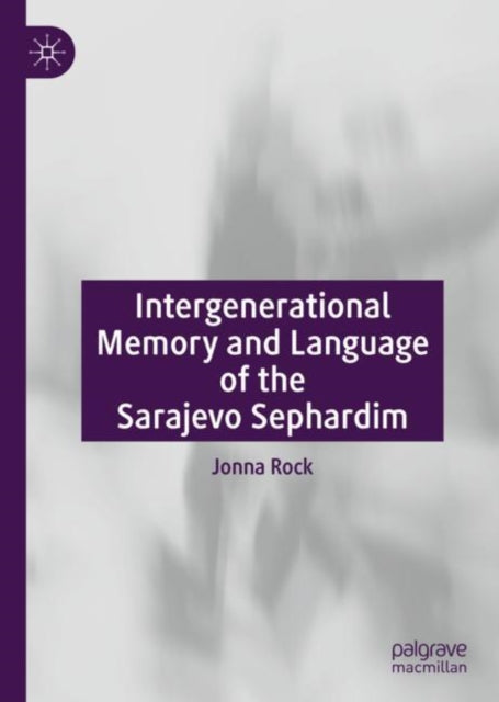 Book cover of: Intergenerational Memory and Language of the Sarajevo Sephardim. By: Jonna Rock