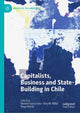 Book cover of: Capitalists, Business and State-Building in Chile. By: Manuel Llorca-Jaña