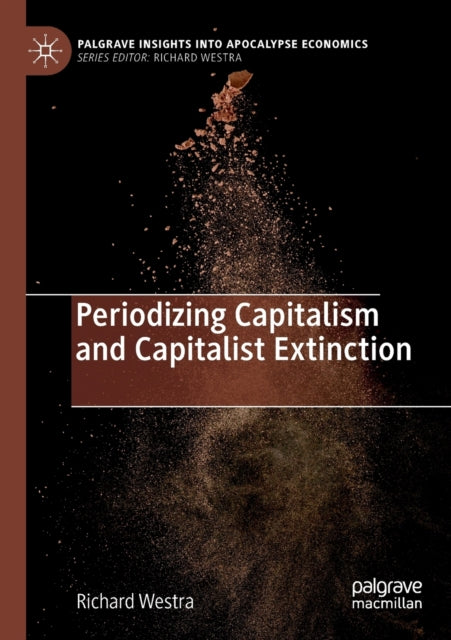 Book cover of: Periodizing Capitalism and Capitalist Extinction. By: Richard Westra