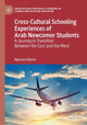 Book cover of: Cross-Cultural Schooling Experiences of Arab Newcomer Students. By: Nesreen Elkord