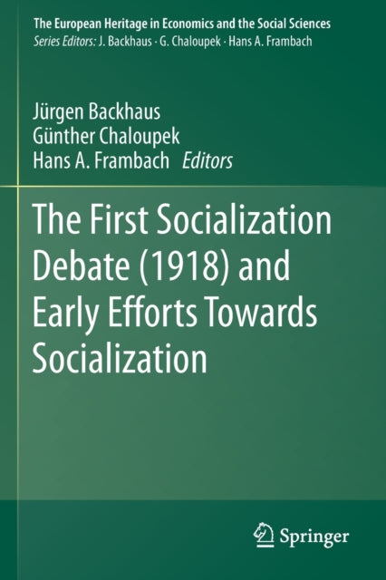 Book cover of: First Socialization Debate (1918) and Early Efforts Towards Socialization. By: Jürgen Backhaus