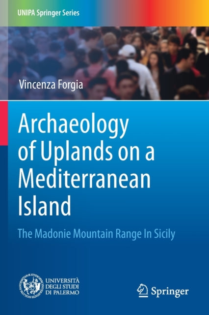 Book cover of: Archaeology of Uplands on a Mediterranean Island. By: Vincenza Forgia