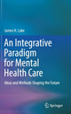 Book cover of: Integrative Paradigm for Mental Health Care. By: James H. Lake