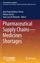 Book cover of: Pharmaceutical Supply Chains - Medicines Shortages. By: Ana Paula Barbosa-Povoa