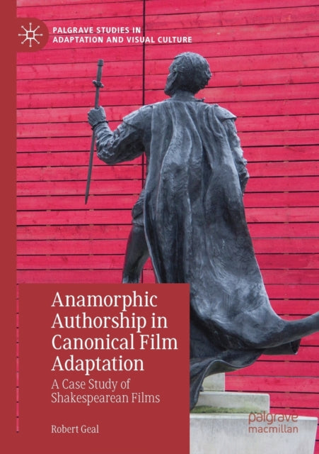Book cover of: Anamorphic Authorship in Canonical Film Adaptation. By: Robert Geal