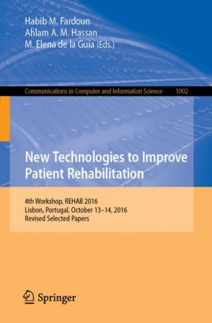 Book cover of: New Technologies to Improve Patient Rehabilitation. By: Habib M. Fardoun