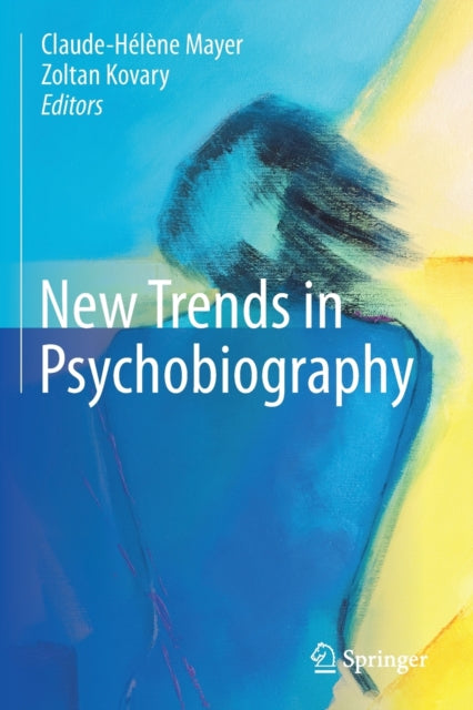 Book cover of: New Trends in Psychobiography. By: Mayer, Claude-Hélène