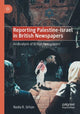 Book cover of: Reporting Palestine-Israel in British Newspapers. By: Nadia R. Sirhan