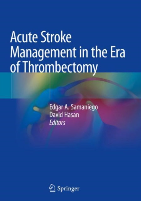 Book cover of: Acute Stroke Management in the Era of Thrombectomy. By: Edgar A. Samaniego