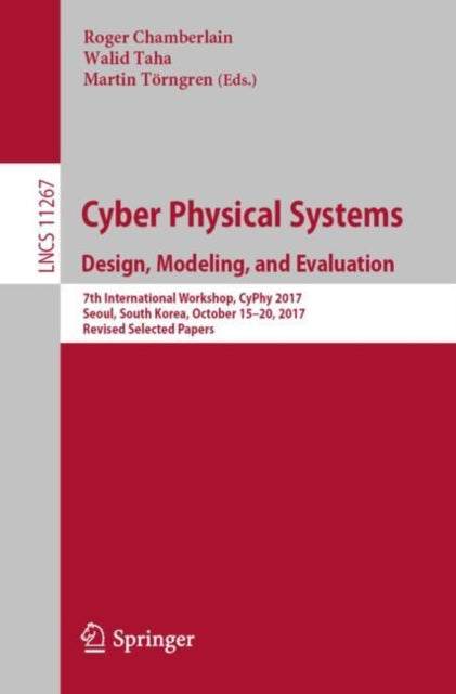 Book cover of: Cyber Physical Systems. Design, Modeling, and Evaluation. By: Roger Chamberlain