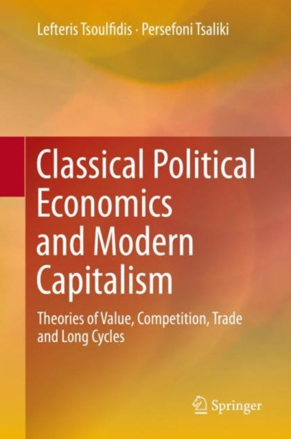 Book cover of: Classical Political Economics and Modern Capitalism. By: Lefteris Tsoulfidis