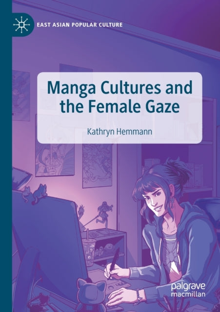 Book cover of: Manga Cultures and the Female Gaze. By: Kathryn Hemmann
