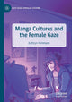 Book cover of: Manga Cultures and the Female Gaze. By: Kathryn Hemmann