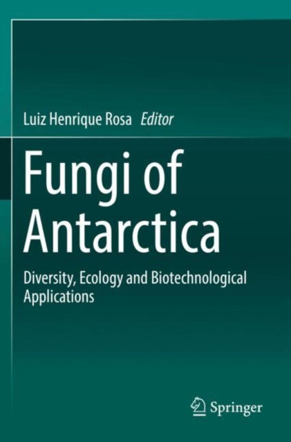 Book cover of: Fungi of Antarctica. By: Luiz Henrique Rosa