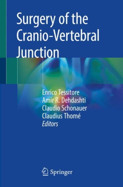 Book cover of: Surgery of the Cranio-Vertebral Junction. By: Enrico Tessitore