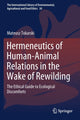 Book cover of: Hermeneutics of Human-Animal Relations in the Wake of Rewilding. By: Mateusz Tokarski