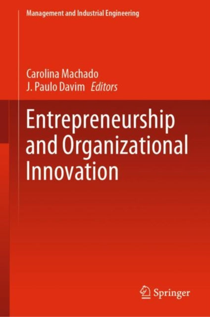 Book cover of: Entrepreneurship and Organizational Innovation. By: Carolina Machado