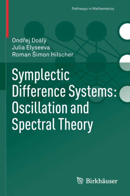 Book cover of: Symplectic Difference Systems: Oscillation and Spectral Theory. By: Ondřej Doslý