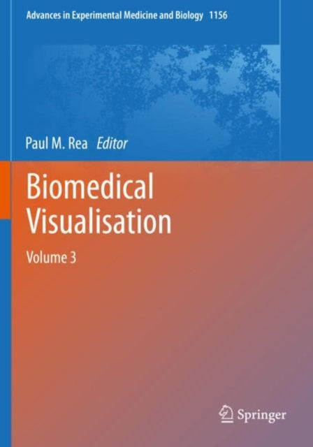 Book cover of: Biomedical Visualisation. By: Paul M. Rea