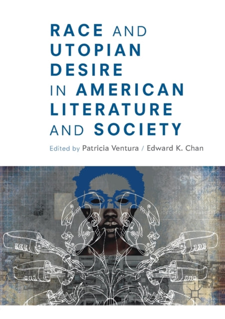 Book cover of: Race and Utopian Desire in American Literature and Society. By: Patricia Ventura