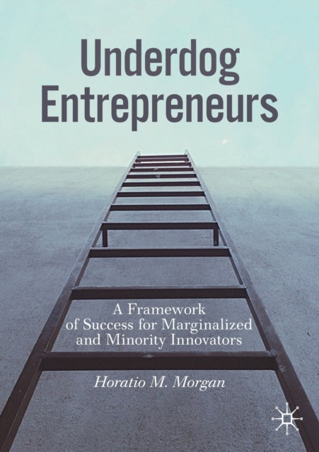 Book cover of: Underdog Entrepreneurs. By: Horatio M. Morgan