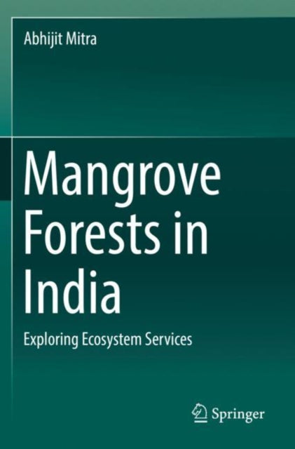 Book cover of: Mangrove Forests in India. By: Abhijit Mitra